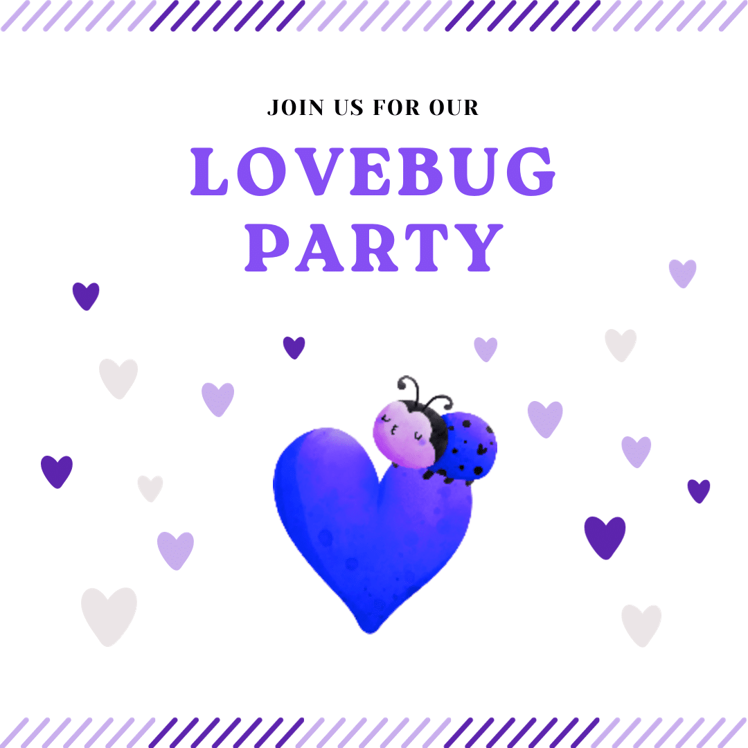 Infographic that says Join us for our LoveBug Party with a lady bug on a purple heart